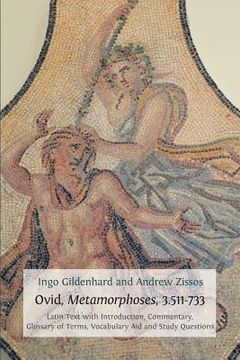 portada Ovid, Metamorphoses, 3.511-733: Latin Text with Introduction, Commentary, Glossary of Terms, Vocabulary Aid and Study Questions