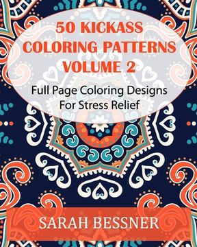 portada 50 Kickass Coloring Patterns Volume 2: Full Page Coloring Designs For Stress Relief (in English)