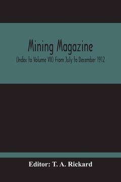 portada Mining Magazine; (Index To Volume Vii) From July To December 1912 (en Inglés)