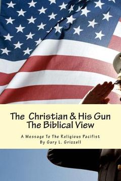 portada The Christian And His Gun: The Biblical View (en Inglés)