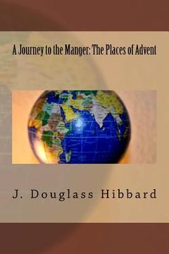 portada A Journey to the Manger: The Places of Advent (en Inglés)