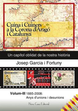 portada Cuina i Cuiners a la Corona D'aragó i Catalunya: 1885-2008: Anys D'unions i Desunions 