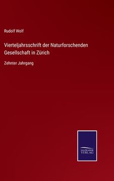 portada Vierteljahrsschrift der Naturforschenden Gesellschaft in Zürich: Zehnter Jahrgang (en Alemán)