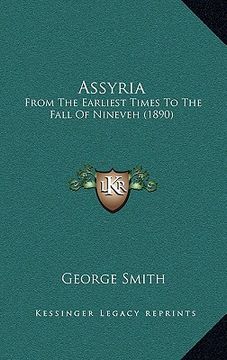 portada assyria: from the earliest times to the fall of nineveh (1890) (in English)