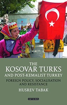portada The Kosovar Turks and Post-Kemalist Turkey: Foreign Policy, Socialization and Resistance (in English)