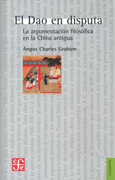 portada El dao en Disputa. La Argumentacion Filosofica en la China Antigua (in Spanish)