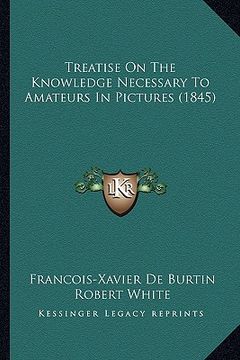 portada treatise on the knowledge necessary to amateurs in pictures (1845) (en Inglés)