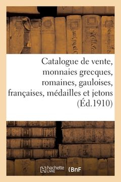 portada Catalogue de Vente, Monnaies Grecques, Romaines, Gauloises, Françaises, Médailles Et Jetons (in French)