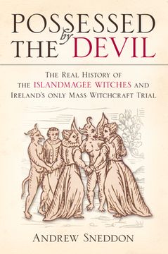 portada Possessed by the Devil: The Real History of the Islandmagee Witches and Ireland’S Only Mass Witchcraft Trial (in English)