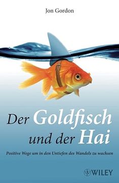 portada Der Goldfisch und der Hai: Positive Wege, um in den Untiefen des Wandels zu Wachsen