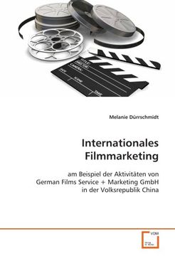 portada Internationales Filmmarketing: am Beispiel der Aktivitäten von German Films Service + Marketing GmbH in der Volksrepublik China