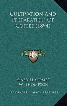 portada cultivation and preparation of coffee (1894) (in English)