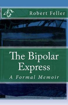 portada The Bipolar Express: A Formal Memoir (en Inglés)