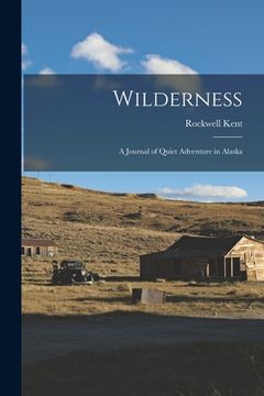 portada Wilderness: A Journal of Quiet Adventure in Alaska (en Inglés)