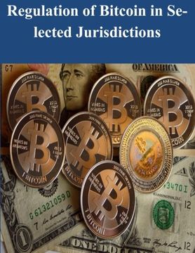 portada Regulation of Bitcoin in Selected Jurisdictions (in English)
