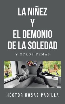 portada La Niñez Y El Demonio de la Soledad: Y Otros Temas (in Spanish)