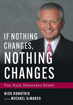 portada If Nothing Changes, Nothing Changes: The Nick Donofrio Story (en Inglés)