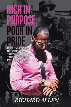 portada Rich in Purpose Poor in Pride: If Pride Comes Before a Fall, Then Humility Is the Launching Pad to Success! (in English)