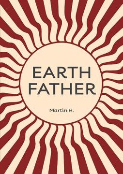 portada Earth Father: Natural Manhood from Prison Towards inner Freedom