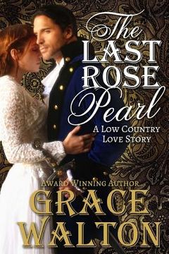 portada The Last Rose Pearl: A Low Country Love Story (en Inglés)