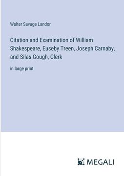 portada Citation and Examination of William Shakespeare, Euseby Treen, Joseph Carnaby, and Silas Gough, Clerk: in large print