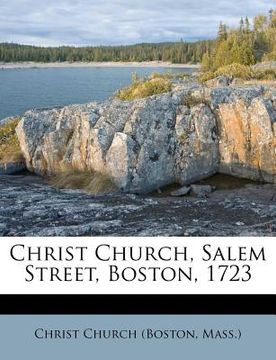 portada christ church, salem street, boston, 1723 (en Inglés)