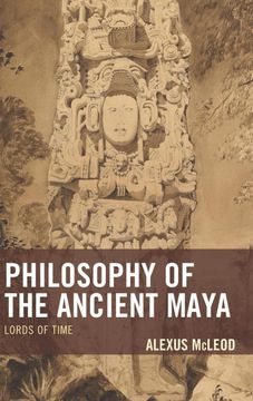 portada Philosophy of the Ancient Maya: Lords of Time (Studies in Comparative Philosophy and Religion) (en Inglés)