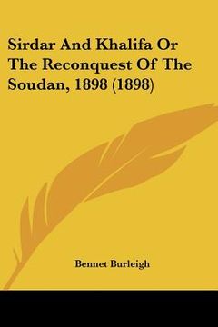 portada sirdar and khalifa or the reconquest of the soudan, 1898 (1898) (en Inglés)