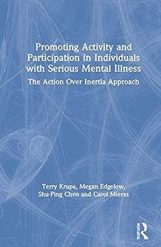 portada Promoting Activity and Participation in Individuals With Serious Mental Illness: The Action Over Inertia Approach (en Inglés)