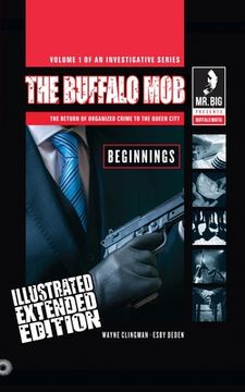 portada The Buffalo Mob: The Return Of Organized Crime To The Queen City (Illustrated Extended Edition) (en Inglés)