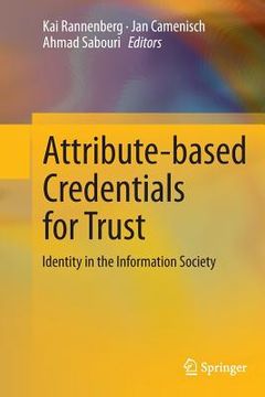 portada Attribute-Based Credentials for Trust: Identity in the Information Society