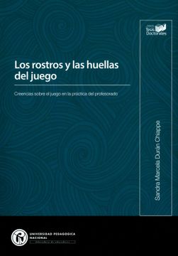 portada Los Rostros y las Huellas del Juego. Creencias Sobre el Juego en la Práctica del Profesorado