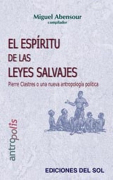 portada El Espiritu de las Leyes Salvajes: Pierre Clastres o una Nueva Antropologia Politica