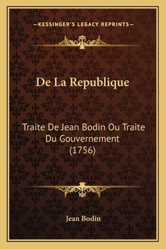 portada De La Republique: Traite De Jean Bodin Ou Traite Du Gouvernement (1756) (en Francés)