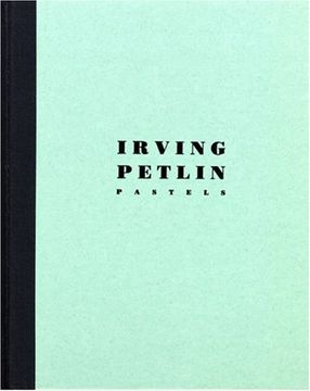 portada Irving Petlin: Pastels 1961-1987 (en Inglés)