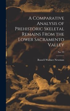 portada A Comparative Analysis of Prehistoric Skeletal Remains From the Lower Sacramento Valley; No. 39 (en Inglés)