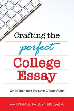 portada Crafting the Perfect College Essay: Write Your Best Essay in 3 Easy Steps (in English)