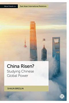portada China Risen? Studying Chinese Global Power (Bristol Studies in East Asian International Relations) (en Inglés)