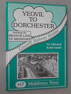 portada Yeovil to Dorchester (Country railway route albums)