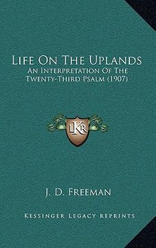 portada life on the uplands: an interpretation of the twenty-third psalm (1907) (in English)