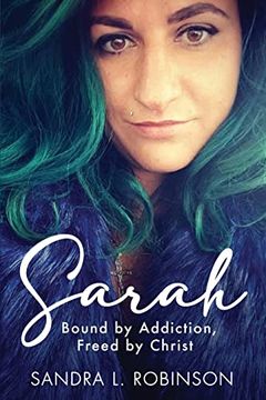 portada Sarah: Bound by Addiction, Freed by Christ (en Inglés)