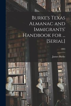 portada Burke's Texas Almanac and Immigrants' Handbook for ... [serial]; 1883 (en Inglés)