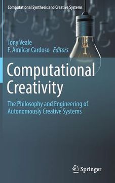 portada Computational Creativity: The Philosophy and Engineering of Autonomously Creative Systems