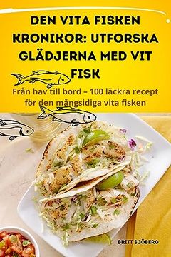 portada Den Vita Fisken Kronikor: Utforska Glädjerna Med Vit Fisk (en Sueco)