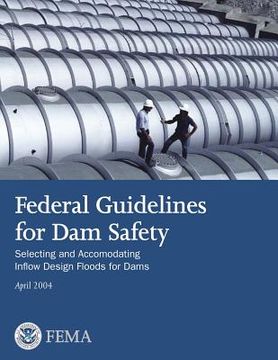 portada Federal Guidelines for Dam Safety: Selecting and Accommodating Inflow Design Floods for Dams (in English)