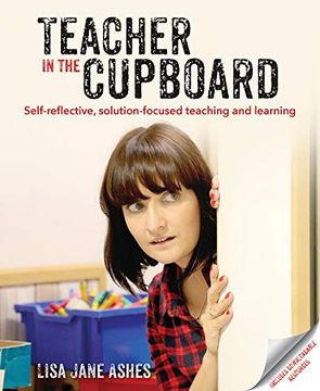 portada Teacher in the Cupboard: Self-Reflective, Solution-Focused Teaching and Learning (en Inglés)