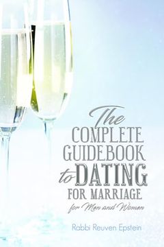 portada The Complete Guidebook to Dating for Marriage: For men and Women (en Inglés)