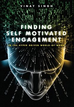 portada Finding Self Motivated Engagement: In the Hyper Driven World-of-Work (en Inglés)