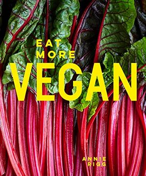 portada Eat More Vegan: 80 Delicious Recipes Everyone Will Love (in English)