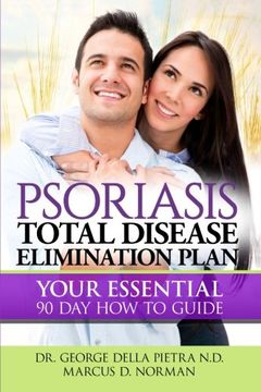 portada Psoriasis Total Disease Elimination Plan: It Starts with Food Your Essential Natural 90 Day How to Guide Book! (Psoriasis Free for Life, Cure and Diet Cookbook) (in English)
